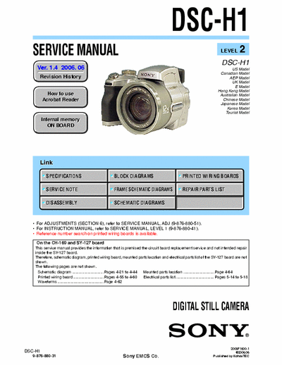 SONY DSC-H1 SONY DSC-H1
DIGITAL STILL CAMERA.
SERVICE MANUAL VERSION 1.4 2006.06
PART#(9-876-880-35)
